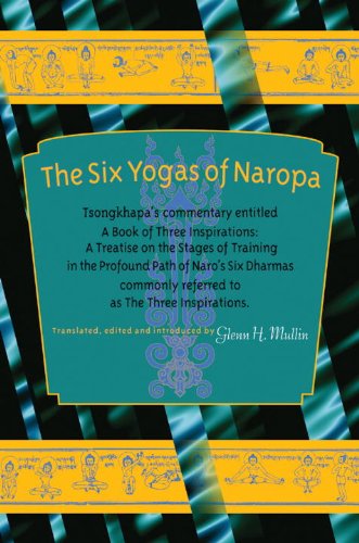The Six Yogas Of Naropa Tsongkhapas Commentary Entitled A Book Of Three Inspirations A Treatise On The Stages Of Training In The Profound Path Of Naros Six Dharmas Annotated Edition Tsongkhapa