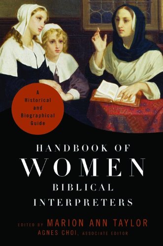 Handbook Of Women Biblical Interpreters A Historical And Biographical Guide Marion Ann Taylor
