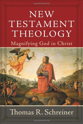 New Testament Theology Magnifying God In Christ Thomas R Schreiner