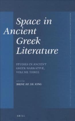 Space In Ancient Greek Literature Studies In Ancient Greek Narrative Irene J F De Jong