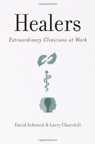 Healers Extraordinary Clinicians At Work 1st Edition David Schenck