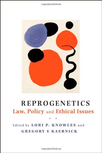 Reprogenetics Law Policy And Ethical Issues 1st Edition Lori P Knowles