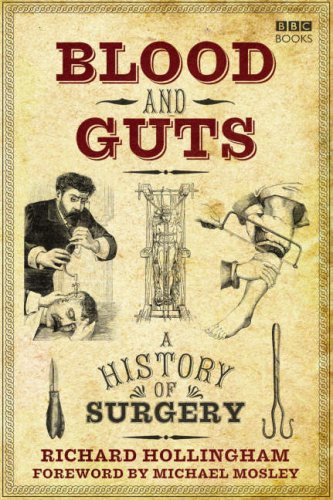 Blood And Guts A History Of Surgery Richard Hollingham