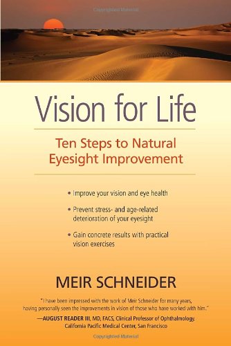 Vision For Life Ten Steps To Natural Eyesight Improvement Meir Schneider