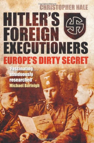 Hitlers Foreign Executioners Europes Dirty Secret 2011 Christopher Hale