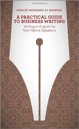 A Practical Guide To Business Writing Writing In English For Nonnative Speakers Khaled Almaskari