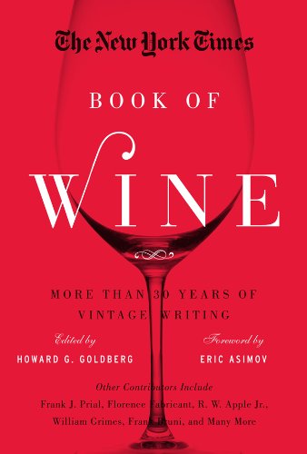 The New York Times Book Of Wine More Than 30 Years Of Vintage Writing First Edition Howard G Goldberg