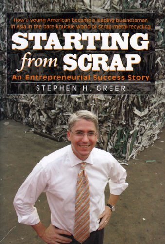 Starting From Scrap An Entrepreneurial Success Story Stephen H Greer