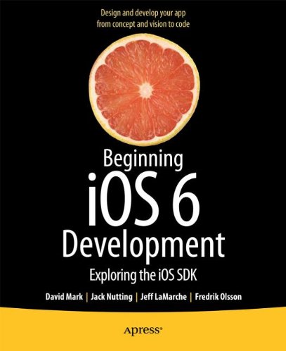 Beginning Ios 6 Development Exploring The Ios Sdk David Mark
