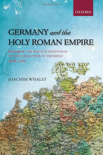 Germany And The Holy Roman Empire Volume Ii The Peace Of Westphalia To The Dissolution Of The Reich 16481806 Joachim Whaley