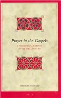 Prayer In The Gospels A Theological Exegesis Of The Ideal Prayer Mathias Nygaard