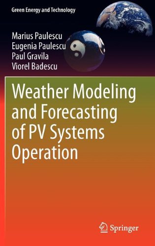 Weather Modeling And Forecasting Of Pv Systems Operation 2013th Edition Marius Paulescu
