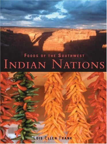 Foods Of The Southwest Indian Nations 1st Edition Lois Ellen Frank