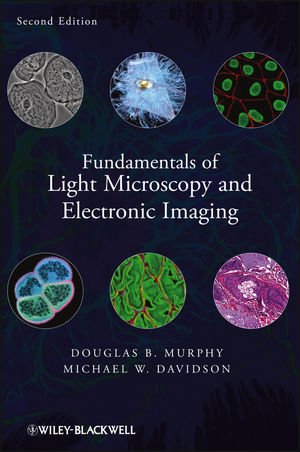 Fundamentals Of Light Microscopy And Electronic Imaging 2nd Edition Douglas B Murphy