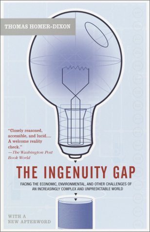The Ingenuity Gap Facing The Economic Environmental And Other Challenges Of An Increasingly Complex And Unpredictable Future Thomas Homerdixon