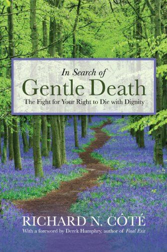 In Search Of Gentle Death The Fight For Your Right To Die With Dignity 1st Edition Richard N Ct