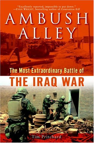 Ambush Alley The Most Extraordinary Battle Of The Iraq War 1st Edition Tim Pritchard