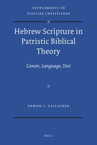 Hebrew Scripture In Patristic Biblical Theory Canon Language Text Edmon L Gallagher
