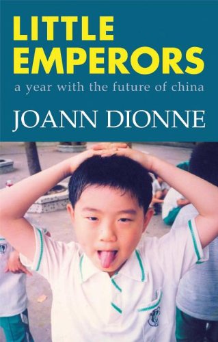 Little Emperors A Year With The Future Of China Joann Dionne