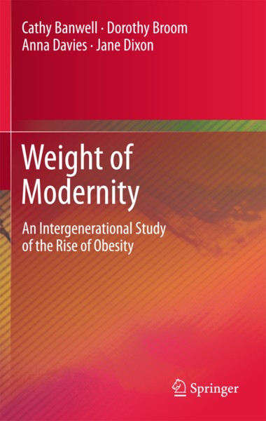 Weight Of Modernity An Intergenerational Study Of The Rise Of Obesity 1st Edition Cathy Banwell