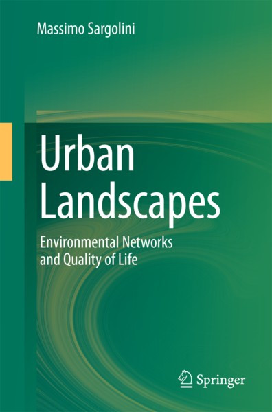 Urban Landscapes Environmental Networks And Quality Of Life 1st Edition Massimo Sargolini Auth
