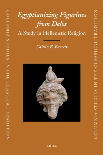 Egyptianizing Figurines From Delos A Study In Hellenistic Religion Caitln E Barrett