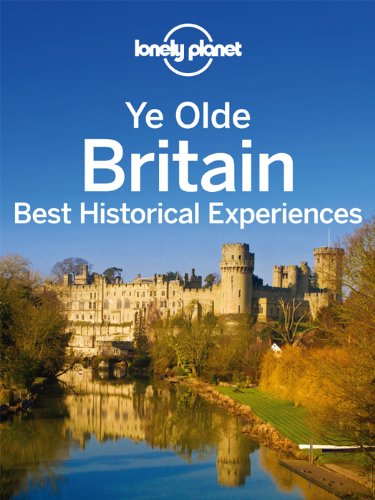 Ye Olde Britain Best Historical Experiences 5th Edition Lonely Planet