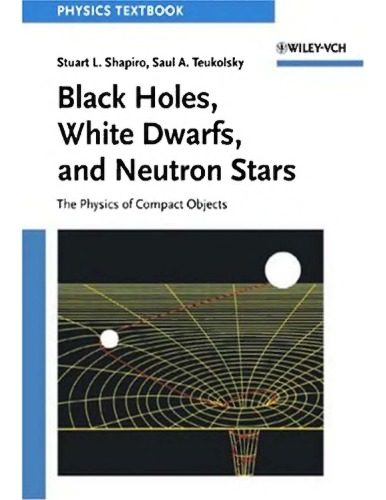 Black Holes White Dwarfs And Neutron Stars The Physics Of Compact Objects S Shapiro
