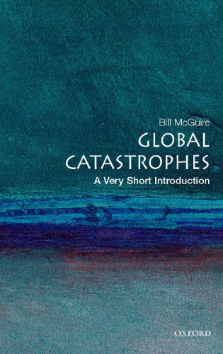 Global Catastrophes A Very Short Introduction B Mcguire