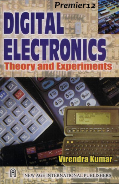 Digital Electronics Theory And Experiments 2007th Edition Virender Kumar