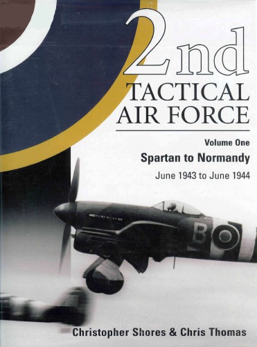 2nd Tac Air Force V 1 Spartan To Normandy June 1943 June 1944 C Shores