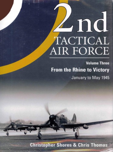 2nd Tac Air Force V 3 From The Rhine To Victory Jan May 1945 C Shores