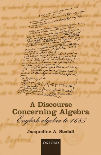 A Discourse Concerning Algebra English Algebra Since 1685 J Stedall