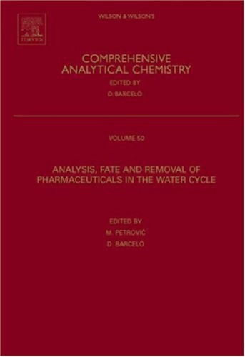 Analysis Fate And Removal Of Pharmaceuticals In The Water Cycle Comp Anal Chem Vol 50 M Petrovic