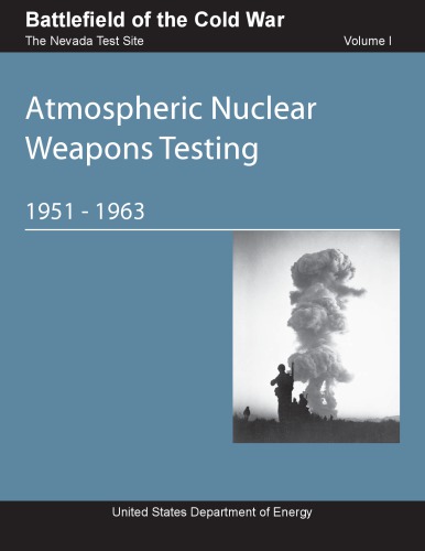 Atmospheric Nuclear Weapons Testing 19511963 T Fehner F Gosling