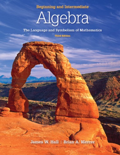 Beginning And Intermediate Algebra The Language And Symbolism Of Mathematics 3rd James W Hall