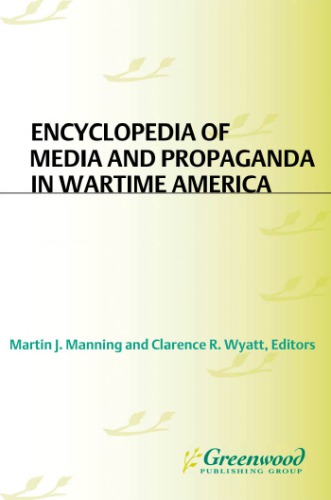 Encyclopedia Of Media Propaganda In Wartime America 2 Vols Martin J Manning