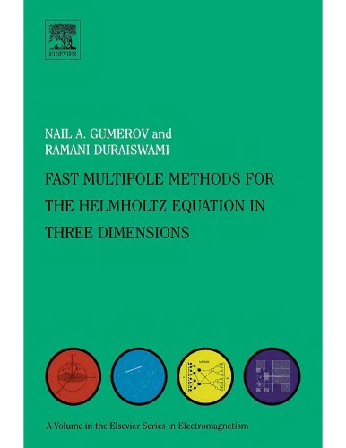 Fast Multipole Methods For The Helmholtz Eqn In Three Dims N Gumerov