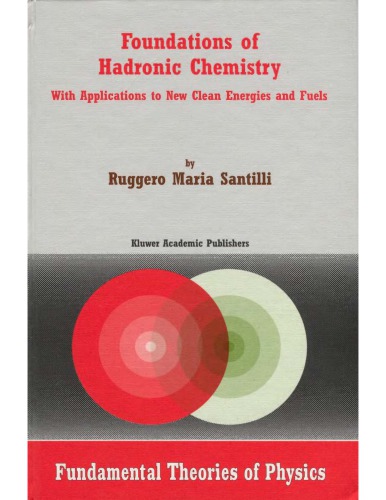 Foundations Of Hadronic Chemistry With Applns To Clean Energy Physics R Santilli