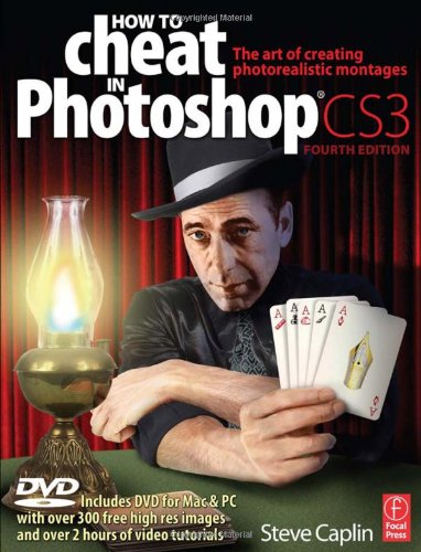 How To Cheat In Photoshop Cs3 The Art Of Creating Photorealistic Montages Steve Caplin
