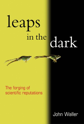 Leaps In The Dark The Forging Of Scientific Reputations J Waller