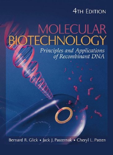 Molecular Biotechnology Principles Applications Of Recombinant Dna 4th Edition 4th Edition Bernard R Glick
