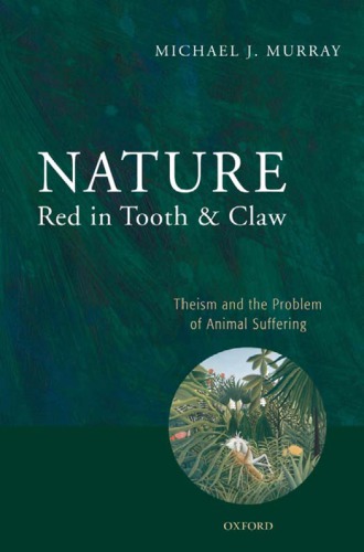 Nature Red In Tooth And Claw Theism And The Prob Of Animal Suffering M Murray