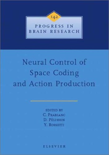 Neural Ctl Of Space Coding Action Prodn Prog In Brain Res Vol 142 By C Prablanc Et Al