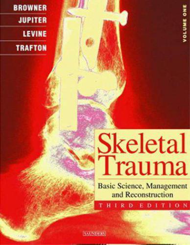 Skeletal Trauma Basic Science Mgmt And Reconstruction 3rd Ed B Browner