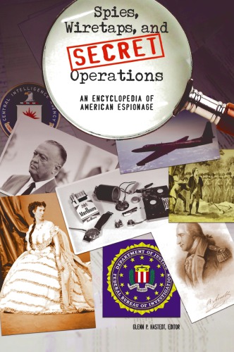 Spies Wiretaps And Secret Operations An Encyclopedia Of American Espionage 2 Vols Glenn P Hastedt
