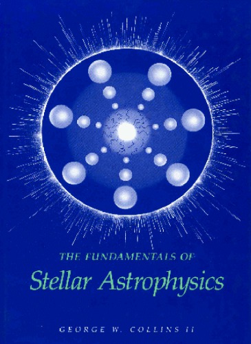 The Fundamentals Of Stellar Astrophysics G Collins