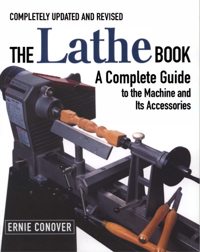 The Lathe Book A Complete Guide To The Machine And Its Accessories Conover E