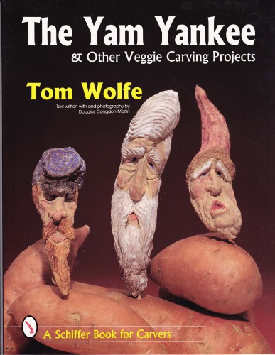 The Yam Yankee Other Veggie Carving Projects Schiffer Bk For Carvers T Wolfe