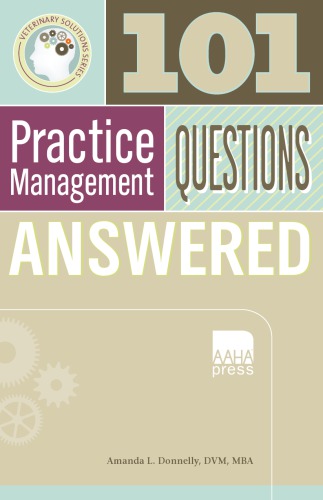 101 Veterinary Practice Management Questions Answered Amanda L Donnelly American Animal Hospital Association
